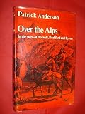 Over the Alps : reflections on travel and travel writings with special reference to the Grand Tours of Boswell, Beckford and Byron