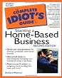 The Complete Idiot's Guide to Starting a Home-Based Business (2nd Edition)