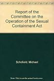 Report of the Committee on the Operation of the Sexual Containment Act