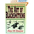 The Art Of Blacksmithing by Alex W. Bealer