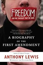 Freedom for the Thought That We Hate: A Biography of the First Amendment