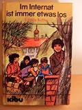 Im Internat ist immer etwas los - Ursula Kette, Johannes Keller, Ernst Eckstein, Charlotte. Bronte