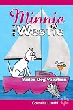 Minnie The Westie: Sailor Dog Vacation: The adventures of a west highland terrier cartoon dog at sea!