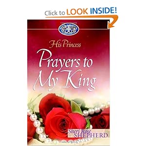 Prayers to My King (His Princess) Sheri Rose Shepherd