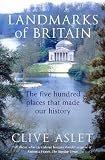 Landmarks of Britain: The Five Hundred Places That Made Our History