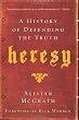 Heresy: A History of Defending the Truth Image of Heresy: A History of Defending the Truth