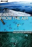 Earth from the Air: The Extraordinary Images of Yann Arthus-Bertrand