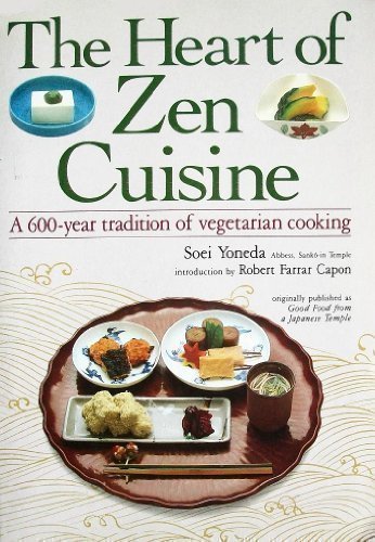 the heart of zen cuisine a 600 year tradition of vegetarian cookery