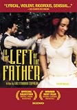 To the Left of the Father: A Film by Luiz Fernando Carvalho