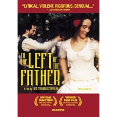 To the Left of the Father: A Film by Luiz Fernando Carvalho