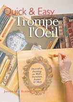 Quick & Easy Trompe l'Oeil: Decorative Painting on Walls, Furniture, Frames & More Quick & Easy Trompe l'Oeil: Decorative Painting on Walls, Furniture, Frames & More