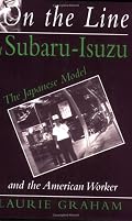 On the Line at Subaru-Isuzu: The Japanese Model and the American Worker (ILR Press Books)
