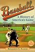 Baseball  (2d ed.): A History of America's Game (Illinois History of Sports)
