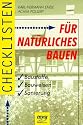 Checklisten für natürliches Bauen. Baustoffe, Bauweisen, Sanierung