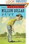 The Million Dollar Putt (Million Dollar Series)