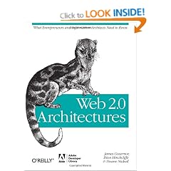 Web 2.0 Architectures: What entrepreneurs and information architects need to know