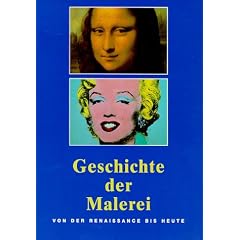 Geschichte der Malerei. Von der Renaissance bis heute