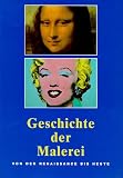 Geschichte der Malerei. Von der Renaissance bis heute