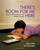 There s Room for Me Here: Literacy Workshop in the Middle School