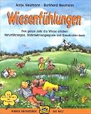 Wiesenf�hlungen: Das ganze Jahr die Wiese erleben. Naturf�hrungen, Wahrnehmungsspiele und Geschichtenbuch. Mit Spielen, �bungen und Rezepten