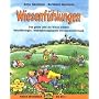 Wiesenf�hlungen: Das ganze Jahr die Wiese erleben. Naturf�hrungen, Wahrnehmungsspiele und Geschichtenbuch. Mit Spielen, �bungen und Rezepten