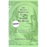 the seven spiritual laws of making big bucks a practical guide to the self righteous amassing of an obscene fortune