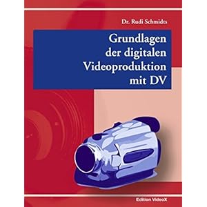 Grundlagen der digitalen Videoproduktion mit DV