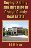 Buying, Selling And Investing In Orange County Real Estate