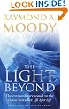 The Light Beyond: The extraordinary sequel to the classic Life After Life: The Extraordinary Sequel to the Classic Bestseller "Life After Life"