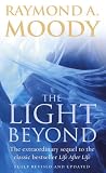 The Light Beyond: The Extraordinary Sequel to the Classic Bestseller "Life After Life"