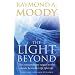 The Light Beyond: The Extraordinary Sequel to the Classic Bestseller "Life After Life"