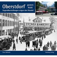 Oberstdorf - Fotografien von gestern und heute: Gegen�berstellungen zeigen den Wandel