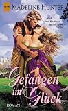 Gefangen im Gl&uuml;ck - Madeline Hunter, Norbert Jakober