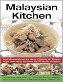 Malaysian kitchen : explore the exquisite food and cooking of Malaysia, with 80 superb recipes shown step by step in more than 350 beautiful photographs : includes all the classic dishes from hot and 
