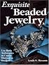Exquisite Beaded Jewelry: Use Basic Techniques to Create Distinctive Designs