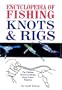 Encyclopedia of Fishing Knots & Rigs
