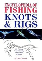 Encyclopedia of Fishing Knots & Rigs