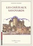 Châteaux Savoyards : Faucigny & Chablais, Tarentaise, Maurienne, Savoie propre, Genevois