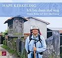 Ich bin dann mal weg. 6 CDs: Meine Reise auf dem Jakobsweg