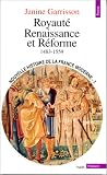 Royaut�, renaissance et r�forme, 1483-1559