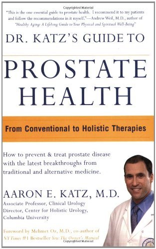 Dr. Katz's Guide to Prostate Health: From Conventional to Holistic Therapies