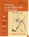New Drawing on the Right Side of the Brain Workbook:  Guided Practice in the Five Basic Skills of Drawing