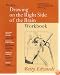 New Drawing on the Right Side of the Brain Workbook:  Guided Practice in the Five Basic Skills of Drawing