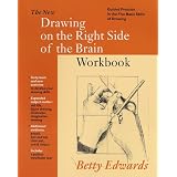 New Drawing on the Right Side of the Brain Workbook:  Guided Practice in the Five Basic Skills of Drawing ~ Betty Edwards