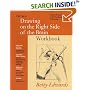 New Drawing on the Right Side of the Brain Workbook:  Guided Practice in the Five Basic Skills of Drawing
