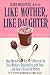 Books : Like Mother, Like Daughter: How Women are Influenced By Their Mother's Relationship with Food--and How to Break the Pattern