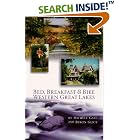 Bed, Breakfast and Bike Western Great Lakes (Cycling Tours) by Byron Glick and Michele Gast