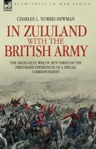 In Zululand with the British Army: The Anglo-Zulu War of 1879 Through the First-hand Experiences of a Special Correspondent