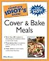 The Complete Idiot's Guide to Cover and Bake Meals (The Complete Idiot's Guide)