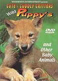 Cute & Cuddly Critters: Wild Puppy's and Other Baby Animals